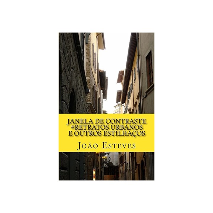 Janela De Contraste: Retratos Urbanos E Outros Estilhaços (Portuguese Edition)